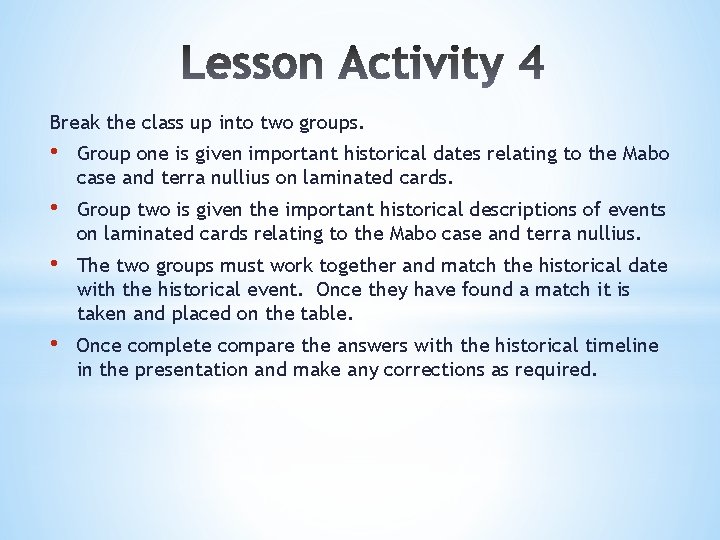 Break the class up into two groups. • Group one is given important historical