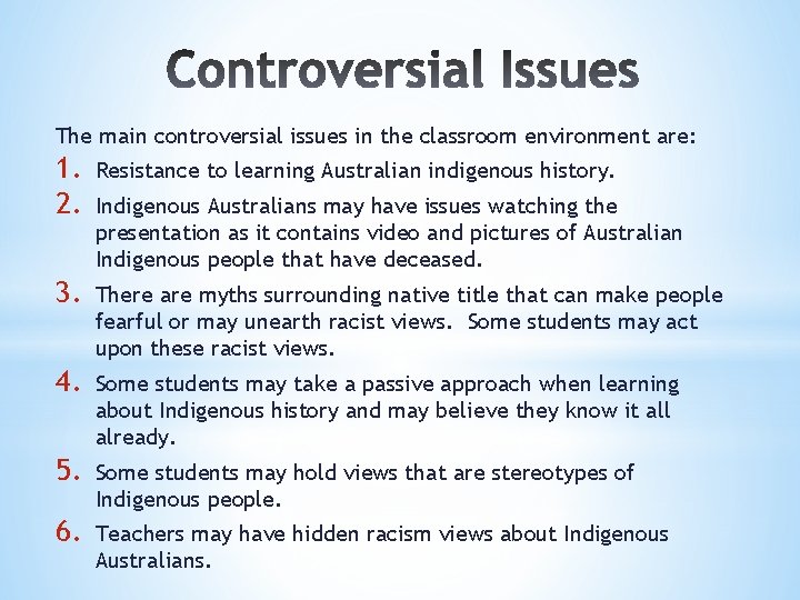 The main controversial issues in the classroom environment are: 1. 2. Resistance to learning