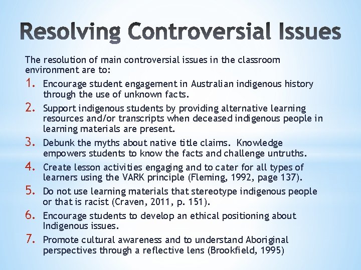 The resolution of main controversial issues in the classroom environment are to: 1. Encourage