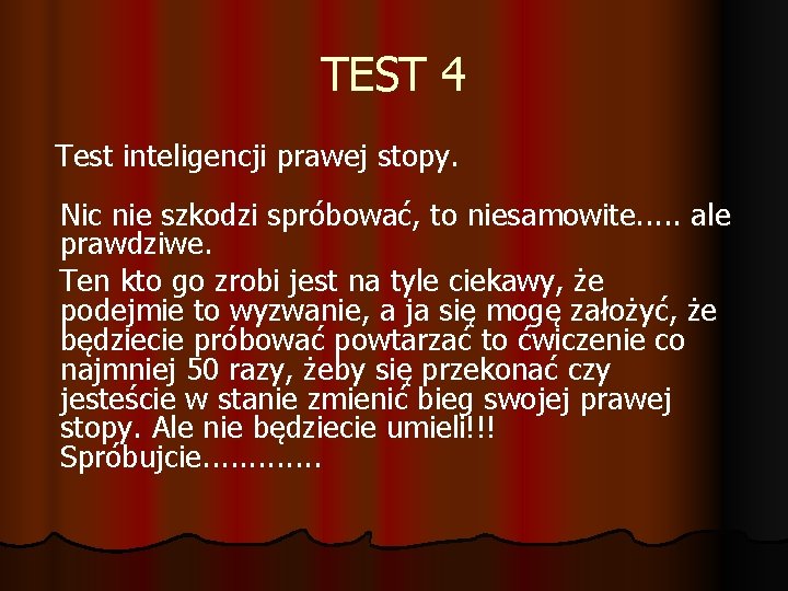 TEST 4 Test inteligencji prawej stopy. Nic nie szkodzi spróbować, to niesamowite. . .