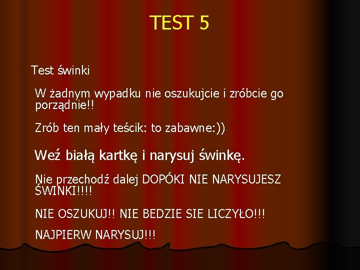 TEST 5 Test świnki W żadnym wypadku nie oszukujcie i zróbcie go porządnie!! Zrób