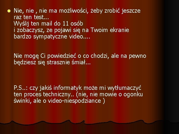 l Nie, nie ma możliwości, żeby zrobić jeszcze raz ten test. . . Wyślij