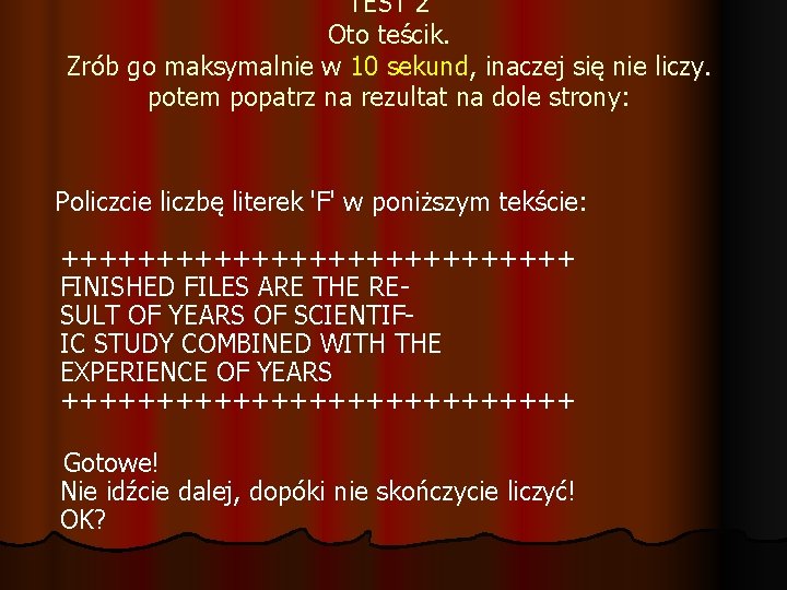 TEST 2 Oto teścik. Zrób go maksymalnie w 10 sekund, inaczej się nie liczy.