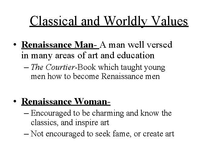 Classical and Worldly Values • Renaissance Man- A man well versed in many areas