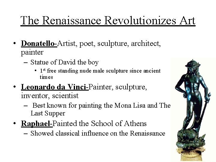 The Renaissance Revolutionizes Art • Donatello-Artist, poet, sculpture, architect, painter – Statue of David