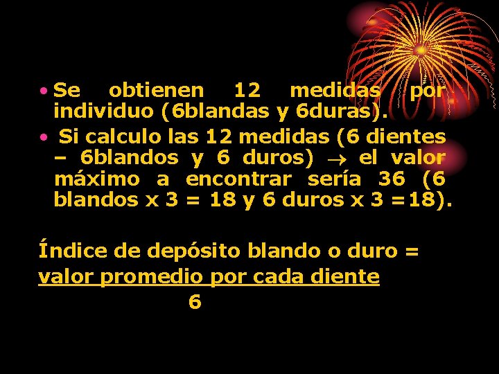  • Se obtienen 12 medidas por individuo (6 blandas y 6 duras). •