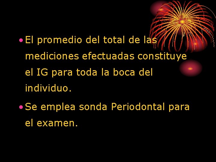  • El promedio del total de las mediciones efectuadas constituye el IG para