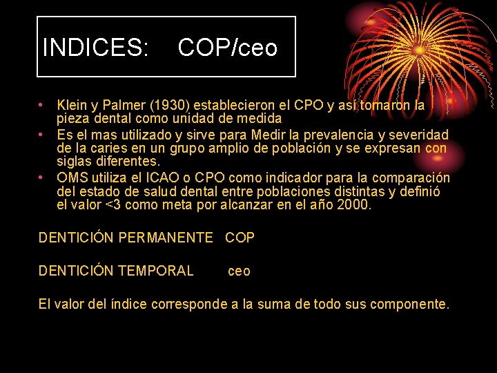INDICES: COP/ceo • Klein y Palmer (1930) establecieron el CPO y así tomaron la