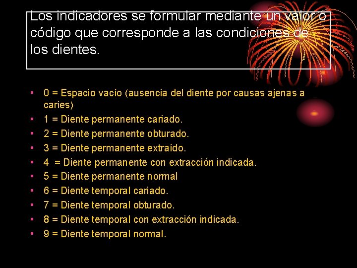 Los indicadores se formular mediante un valor o código que corresponde a las condiciones