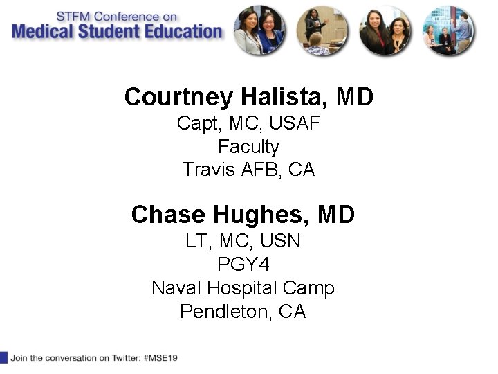 Courtney Halista, MD Capt, MC, USAF Faculty Travis AFB, CA Chase Hughes, MD LT,