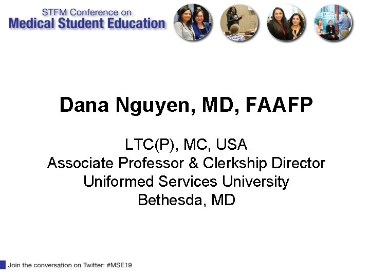 Dana Nguyen, MD, FAAFP LTC(P), MC, USA Associate Professor & Clerkship Director Uniformed Services