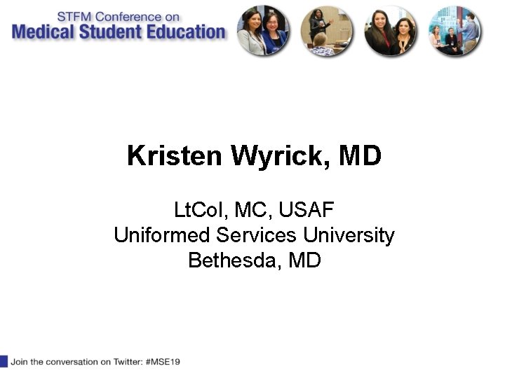 Kristen Wyrick, MD Lt. Col, MC, USAF Uniformed Services University Bethesda, MD 