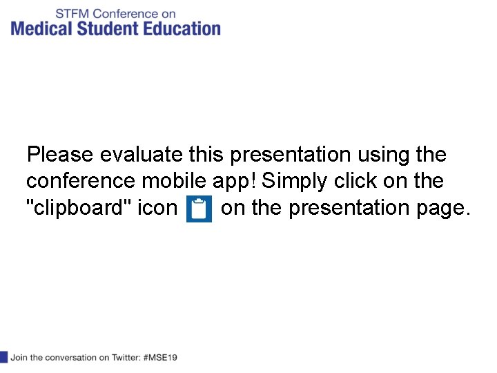 Please evaluate this presentation using the conference mobile app! Simply click on the "clipboard"