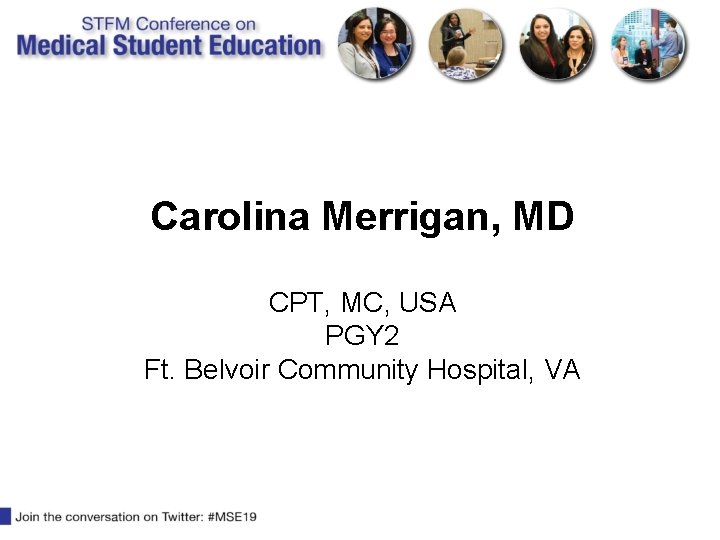 Carolina Merrigan, MD CPT, MC, USA PGY 2 Ft. Belvoir Community Hospital, VA 