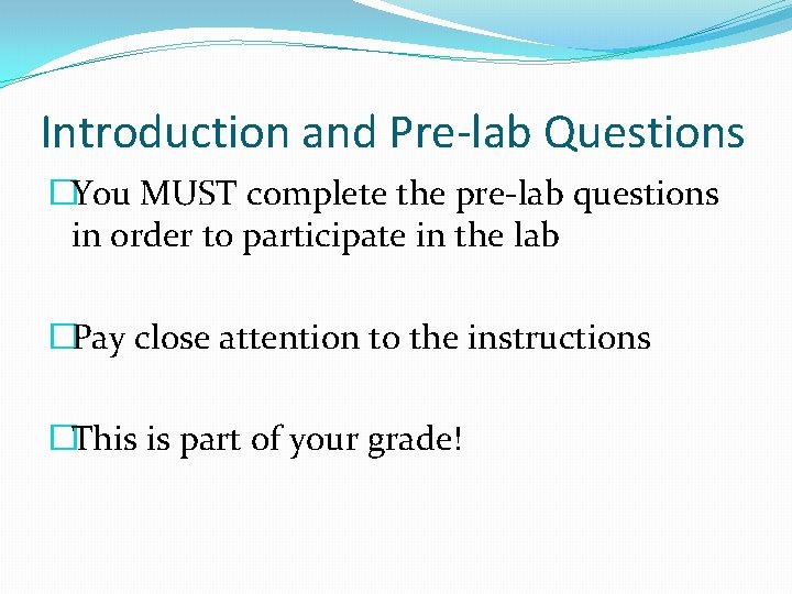 Introduction and Pre-lab Questions �You MUST complete the pre-lab questions in order to participate