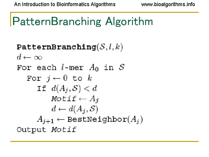 An Introduction to Bioinformatics Algorithms www. bioalgorithms. info Pattern. Branching Algorithm 