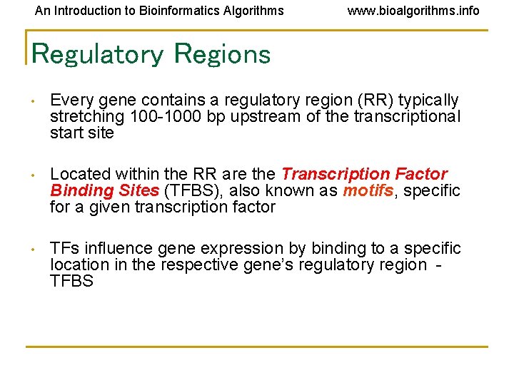 An Introduction to Bioinformatics Algorithms www. bioalgorithms. info Regulatory Regions • Every gene contains