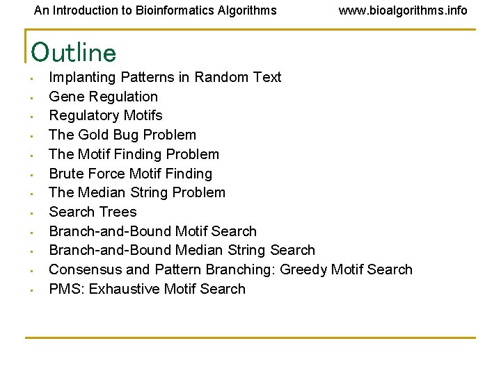 An Introduction to Bioinformatics Algorithms www. bioalgorithms. info Outline • • • Implanting Patterns