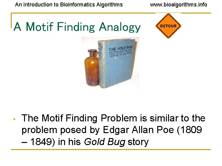 An Introduction to Bioinformatics Algorithms www. bioalgorithms. info A Motif Finding Analogy • The