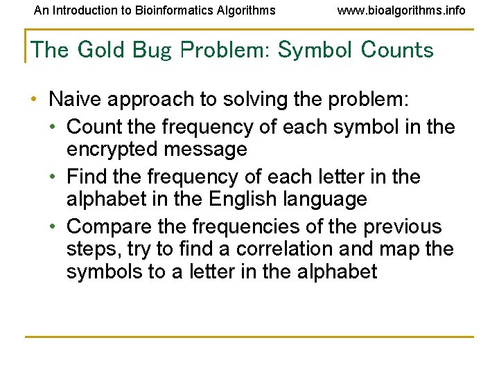 An Introduction to Bioinformatics Algorithms www. bioalgorithms. info The Gold Bug Problem: Symbol Counts