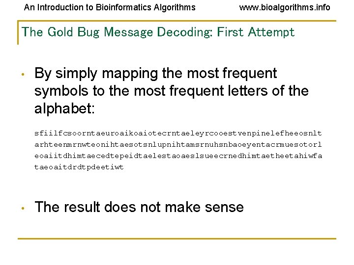 An Introduction to Bioinformatics Algorithms www. bioalgorithms. info The Gold Bug Message Decoding: First