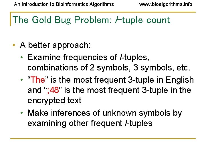 An Introduction to Bioinformatics Algorithms www. bioalgorithms. info The Gold Bug Problem: l-tuple count