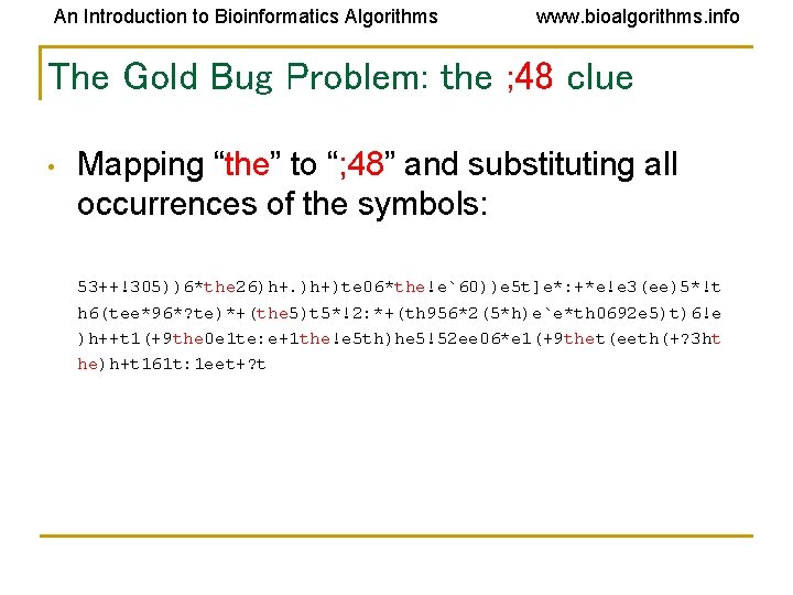 An Introduction to Bioinformatics Algorithms www. bioalgorithms. info The Gold Bug Problem: the ;