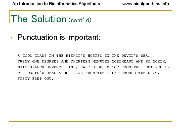 An Introduction to Bioinformatics Algorithms www. bioalgorithms. info The Solution (cont’d) • Punctuation is