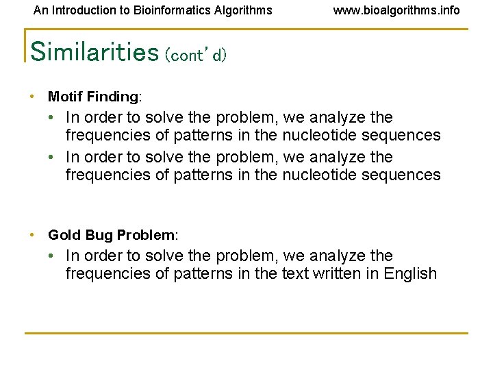 An Introduction to Bioinformatics Algorithms www. bioalgorithms. info Similarities (cont’d) • Motif Finding: •