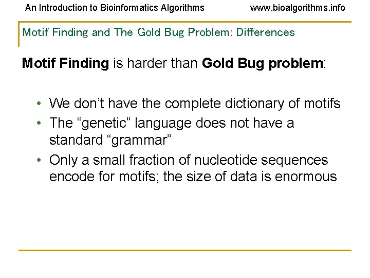 An Introduction to Bioinformatics Algorithms www. bioalgorithms. info Motif Finding and The Gold Bug