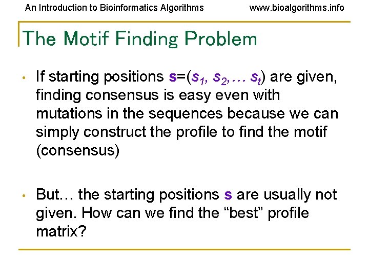 An Introduction to Bioinformatics Algorithms www. bioalgorithms. info The Motif Finding Problem • If