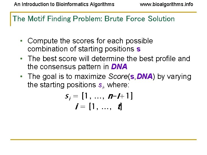 An Introduction to Bioinformatics Algorithms www. bioalgorithms. info The Motif Finding Problem: Brute Force