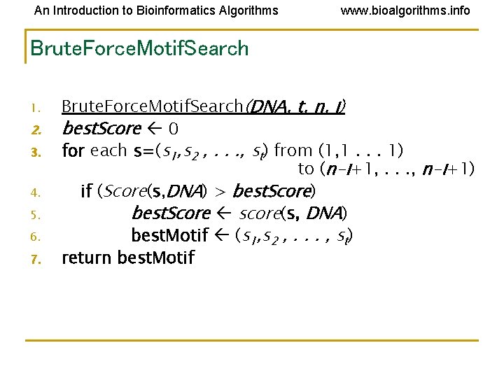 An Introduction to Bioinformatics Algorithms www. bioalgorithms. info Brute. Force. Motif. Search 1. 2.