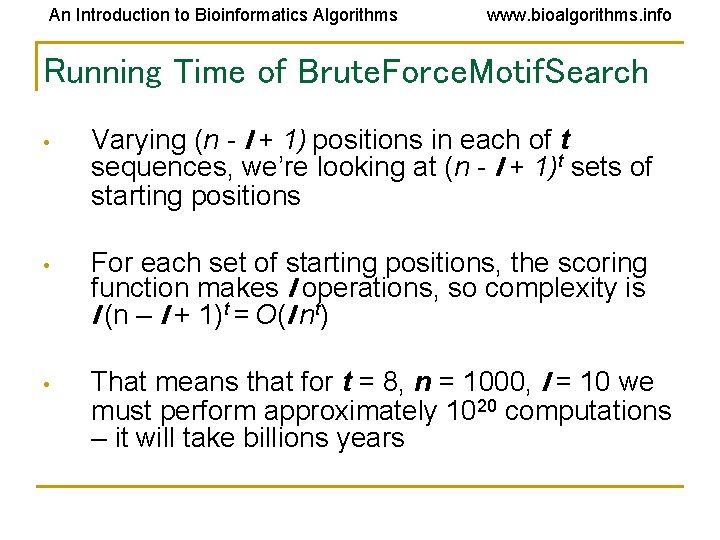 An Introduction to Bioinformatics Algorithms www. bioalgorithms. info Running Time of Brute. Force. Motif.