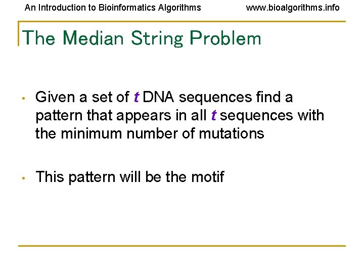 An Introduction to Bioinformatics Algorithms www. bioalgorithms. info The Median String Problem • Given