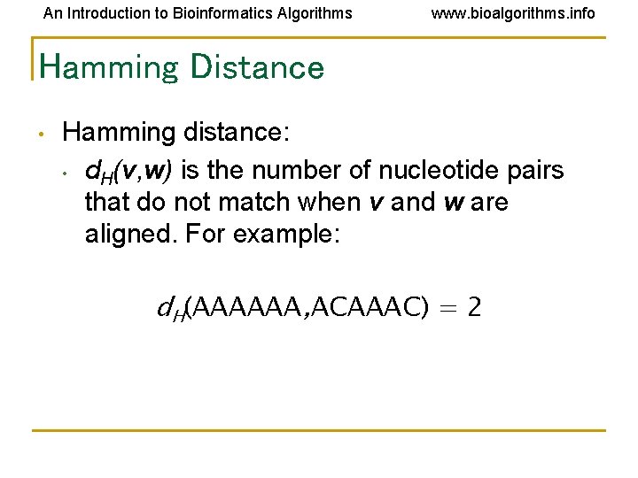 An Introduction to Bioinformatics Algorithms www. bioalgorithms. info Hamming Distance • Hamming distance: •