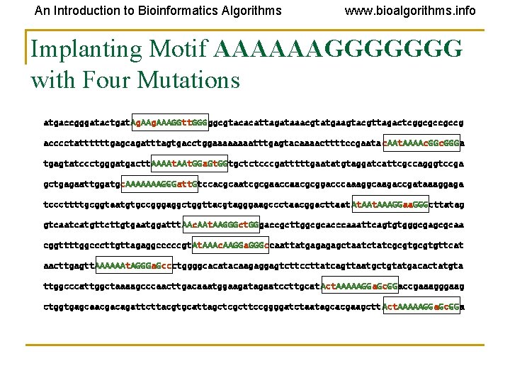 An Introduction to Bioinformatics Algorithms www. bioalgorithms. info Implanting Motif AAAAAAGGGGGGG with Four Mutations
