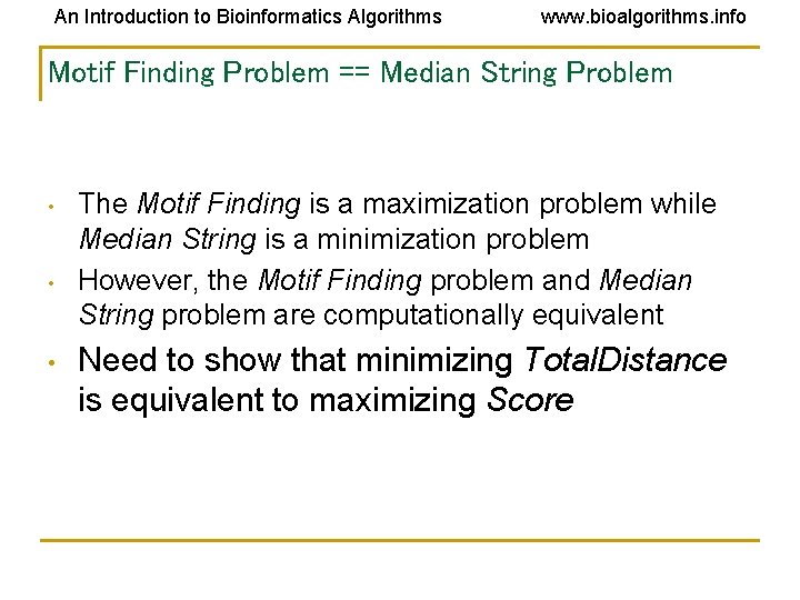 An Introduction to Bioinformatics Algorithms www. bioalgorithms. info Motif Finding Problem == Median String