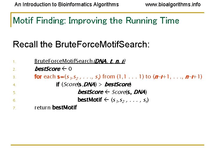 An Introduction to Bioinformatics Algorithms www. bioalgorithms. info Motif Finding: Improving the Running Time