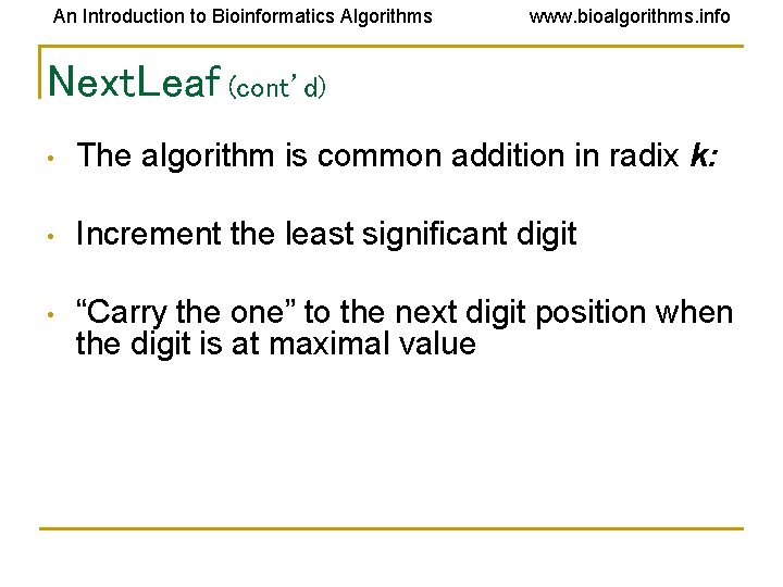 An Introduction to Bioinformatics Algorithms www. bioalgorithms. info Next. Leaf (cont’d) • The algorithm