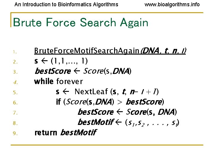 An Introduction to Bioinformatics Algorithms www. bioalgorithms. info Brute Force Search Again 1. 2.