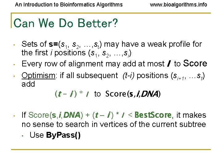 An Introduction to Bioinformatics Algorithms www. bioalgorithms. info Can We Do Better? • •