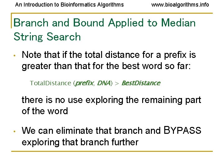 An Introduction to Bioinformatics Algorithms www. bioalgorithms. info Branch and Bound Applied to Median