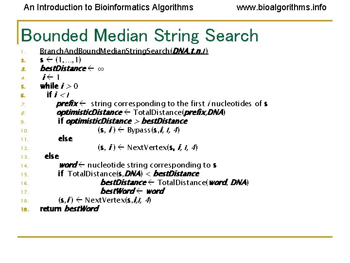 An Introduction to Bioinformatics Algorithms www. bioalgorithms. info Bounded Median String Search 1. 2.