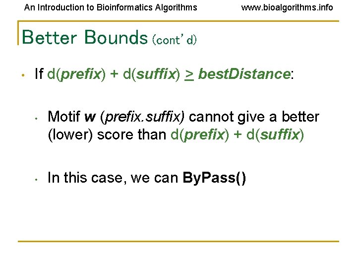 An Introduction to Bioinformatics Algorithms www. bioalgorithms. info Better Bounds (cont’d) • If d(prefix)