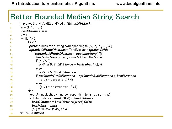 An Introduction to Bioinformatics Algorithms www. bioalgorithms. info Better Bounded Median String Search 1.