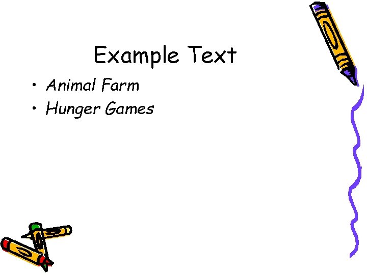 Example Text • Animal Farm • Hunger Games 