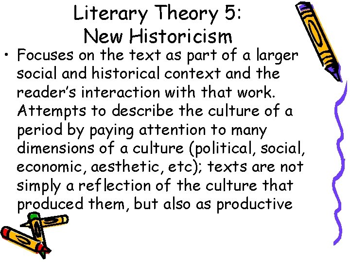 Literary Theory 5: New Historicism • Focuses on the text as part of a