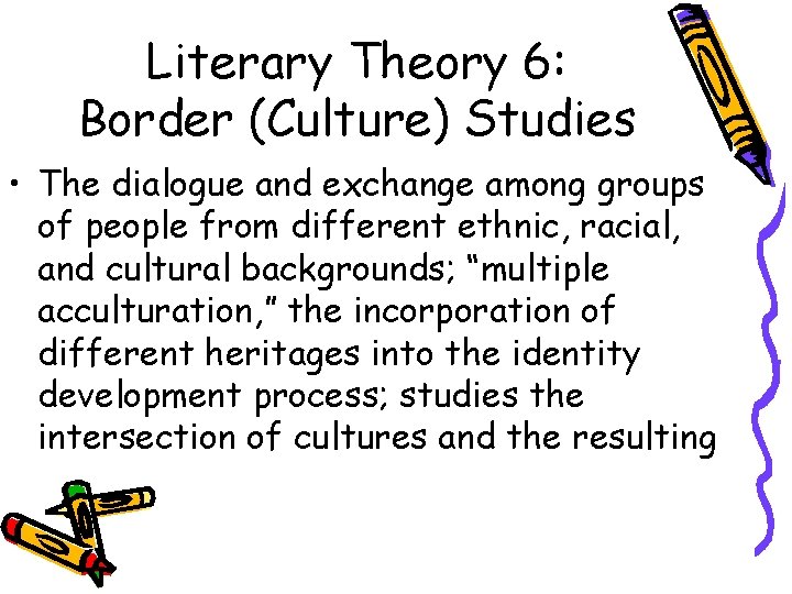 Literary Theory 6: Border (Culture) Studies • The dialogue and exchange among groups of
