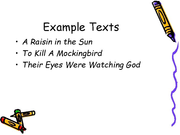 Example Texts • A Raisin in the Sun • To Kill A Mockingbird •